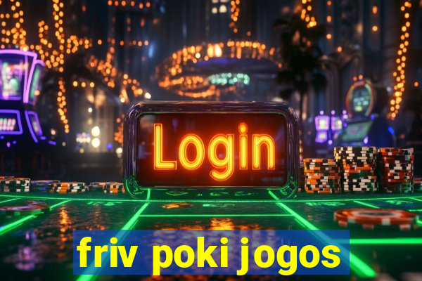friv poki jogos